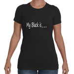 My Black is ... Tee