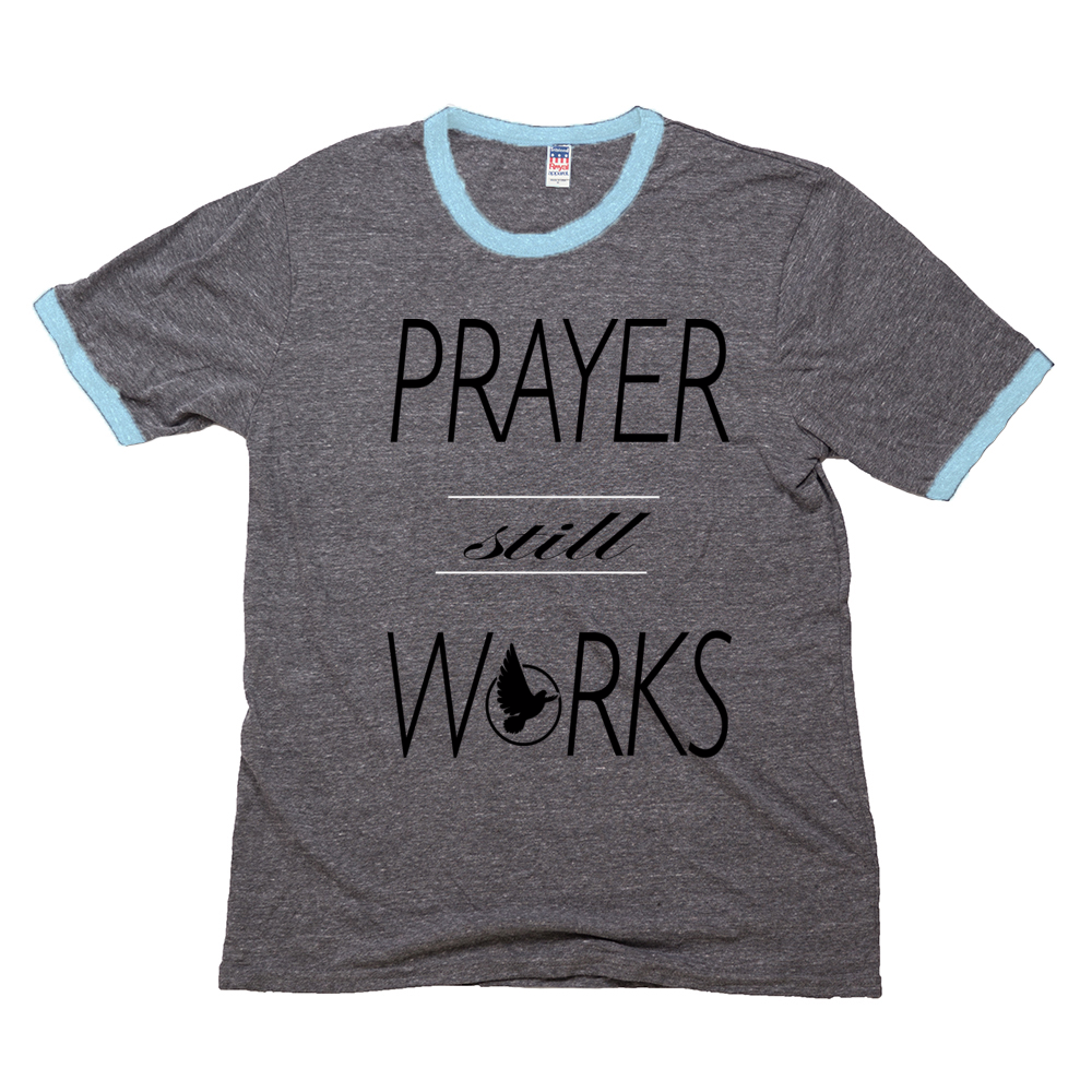 Prayer Still Works tee